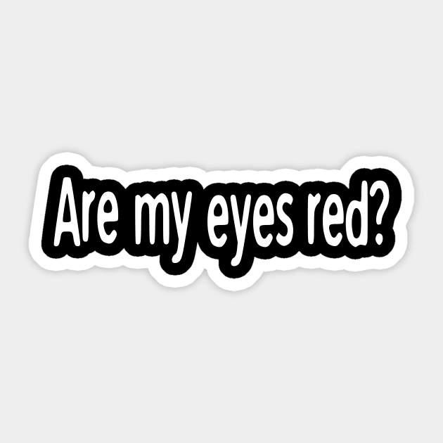 Are my eyes red? cannabijoy Sticker by cannabijoy